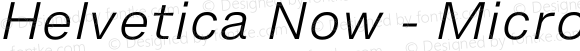 Helvetica Now - Micro Light Italic