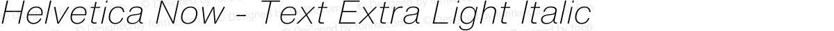 Helvetica Now - Text Extra Light Italic