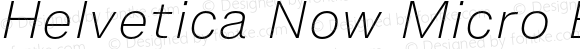 Helvetica Now Micro ExtraLight Italic