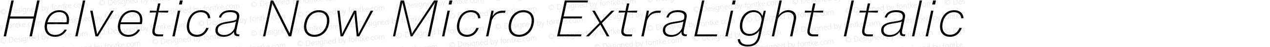 Helvetica Now Micro ExtraLight Italic