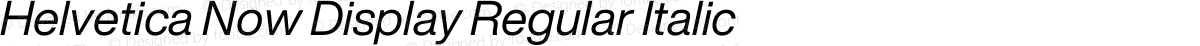 Helvetica Now Display Regular Italic