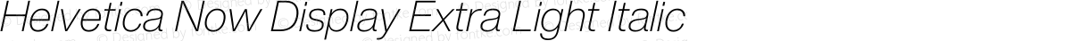 Helvetica Now Display Extra Light Italic