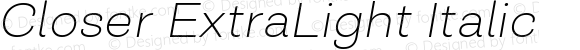 Closer ExtraLight Italic