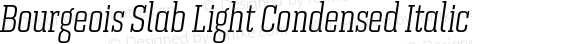 Bourgeois Slab Light Condensed Italic