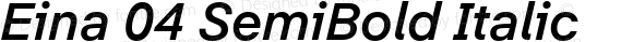 Eina 04 SemiBold Italic Version 1.00;June 4, 2019;FontCreator 11.0.0.2388 64-bit