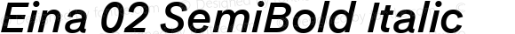 Eina 02 SemiBold Italic Version 1.00;June 4, 2019;FontCreator 11.0.0.2388 64-bit