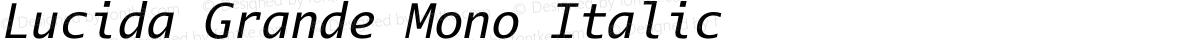 Lucida Grande Mono Italic