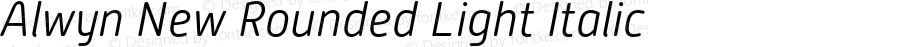 Alwyn New Rounded Light Italic Version 1.000