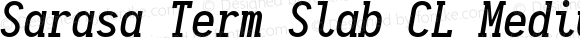 Sarasa Term Slab CL Medium Italic