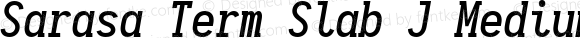 Sarasa Term Slab J Medium Italic