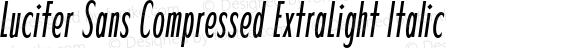 Lucifer Sans Compressed ExtraLight Italic