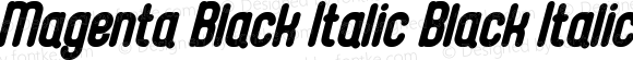 Magenta Black Italic Black Italic Version 1.00;July 24, 2019;FontCreator 11.5.0.2427 32-bit