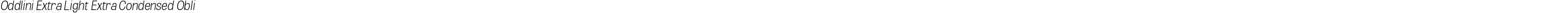 Oddlini Extra Light Extra Condensed Obli