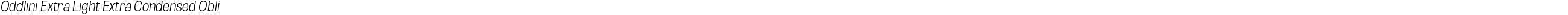Oddlini Extra Light Extra Condensed Obli