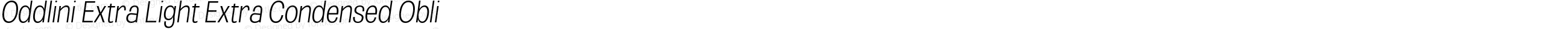 Oddlini Extra Light Extra Condensed Obli