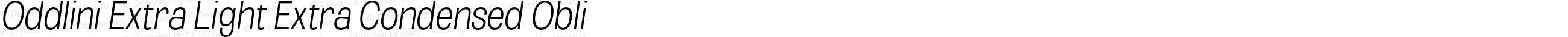 Oddlini Extra Light Extra Condensed Obli