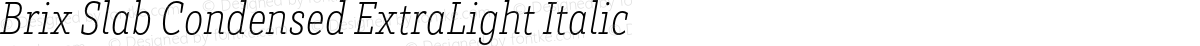 Brix Slab Condensed ExtraLight Italic