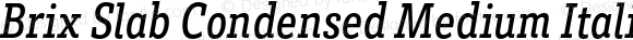Brix Slab Condensed Medium Italic