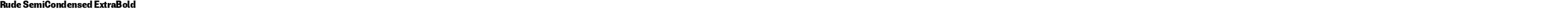 Rude SemiCondensed ExtraBold