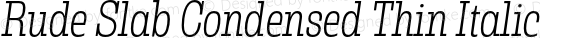 Rude Slab Condensed Thin Italic