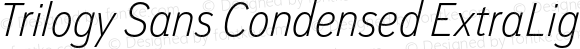 Trilogy Sans Condensed ExtraLight Italic