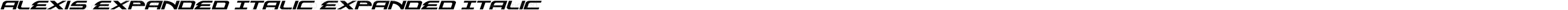 Alexis Expanded Italic Expanded Italic