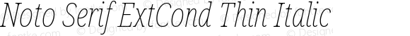 Noto Serif ExtCond Thin Italic