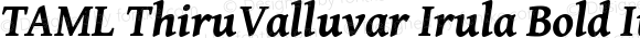 TAML ThiruValluvar Irula Bold Italic