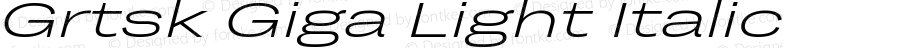 Grtsk Giga Light Italic