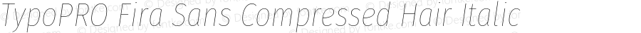 TypoPRO Fira Sans Compressed Hair Italic