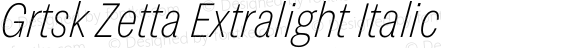 Grtsk Zetta Extralight Italic