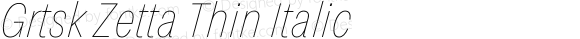 Grtsk Zetta Thin Italic