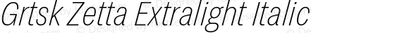 Grtsk Zetta Extralight Italic