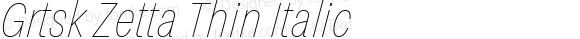 Grtsk Zetta Thin Italic