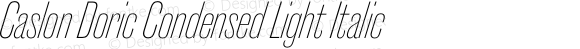 Caslon Doric Condensed Light Italic