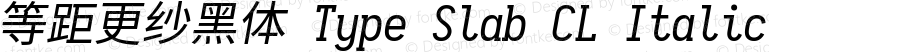 等距更纱黑体 Type Slab CL Italic