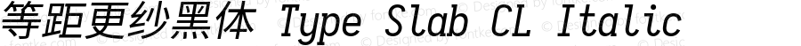 等距更纱黑体 Type Slab CL Italic