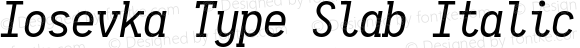 Iosevka Type Slab Italic