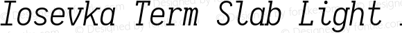Iosevka Term Slab Light Italic