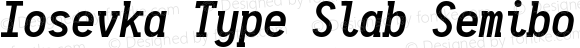 Iosevka Type Slab Semibold Italic