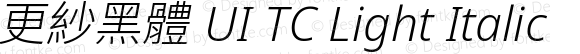 更紗黑體 UI TC Light Italic
