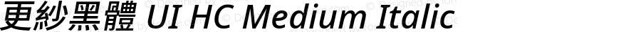 更紗黑體 UI HC Medium Italic