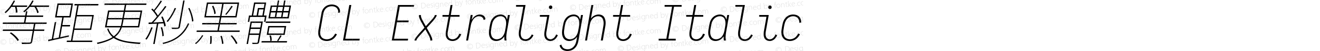 等距更紗黑體 CL Extralight Italic