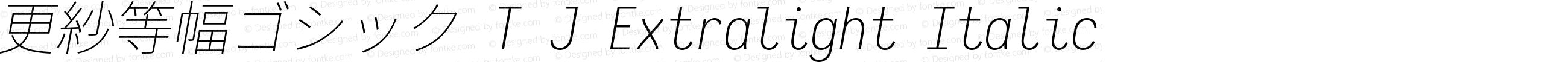 更紗等幅ゴシック T J Extralight Italic