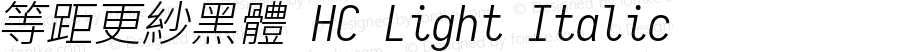 等距更紗黑體 HC Light Italic