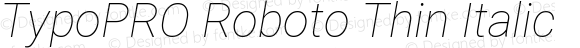 TypoPRO Roboto Thin Italic