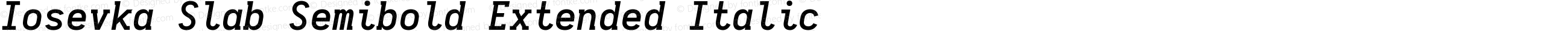 Iosevka Slab Semibold Extended Italic