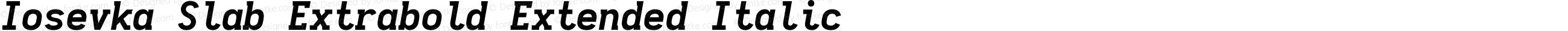 Iosevka Slab Extrabold Extended Italic