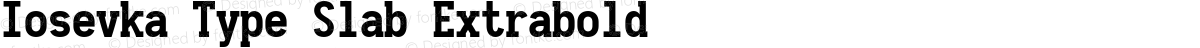 Iosevka Type Slab Extrabold