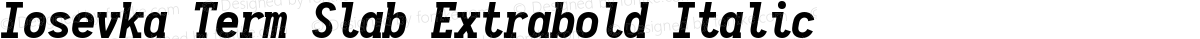 Iosevka Term Slab Extrabold Italic